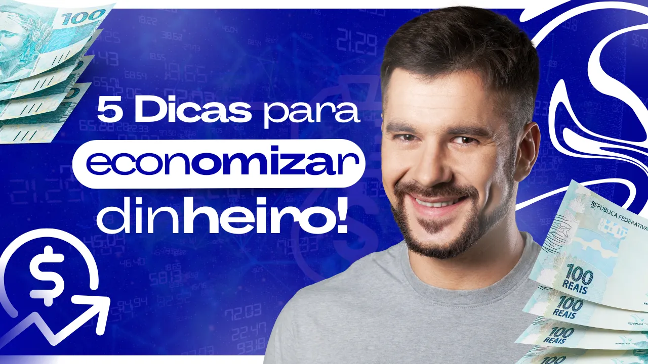 5 Dicas para Economizar Dinheiro