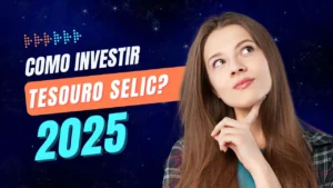 Como investir no Tesouro Selic passo a passo para iniciantes