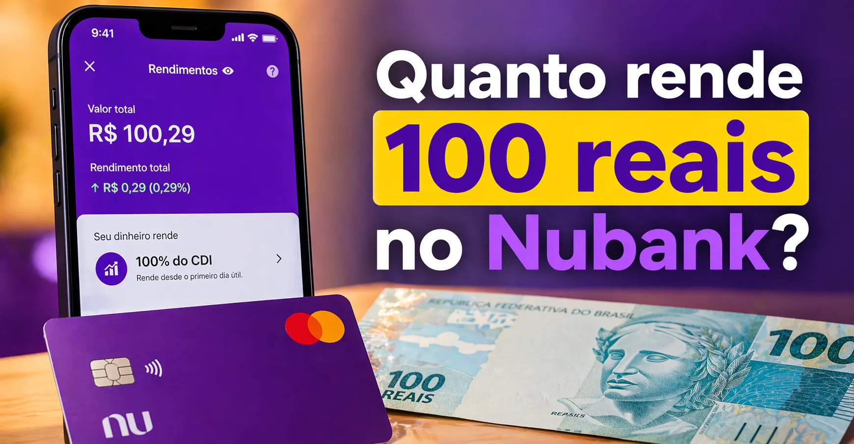 Quanto rende R$ 100,00 no nubank? A resposta que você precisava ouvir