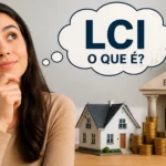 O que é LCI? Entenda de Uma Vez Por Todas Como Funciona!